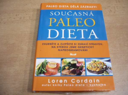 Loren Cordain - Současná paleo dieta. Zhubněte a zlepšete si zdraví stravou, na kterou jsme geneticky naprogramováni (2014) nová