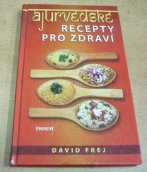 David Frej - Ájurvédské recepty pro zdraví (2010)