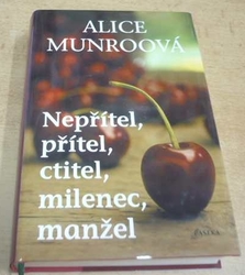 Alice Munroová - Nepřítel, přítel, ctitel, milenec, manžel (2009) 