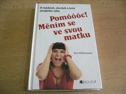 Gina McKinnonová - Pomóóóc! Měním se ve svou matku (2009) - jako nová