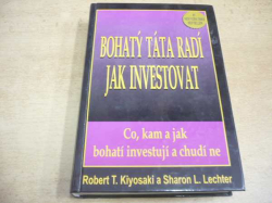 Robert T. Kiyosaki - Bohatý táta radí jak investovat (2000)