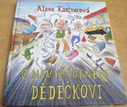 Alena Kastnerová - O nevyřáděném dědečkovi (2015)