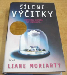 Liane Moriarty - Šílené výčitky (2017)