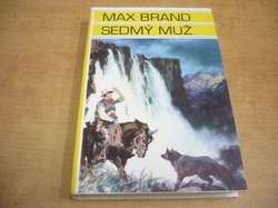 Max Brand - Sedmý muž (1994) ed. Knihy Divokého západu. Série. Nezkrotní 3