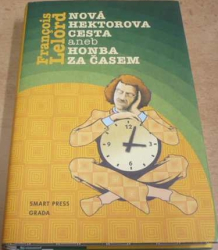 Francois Lelord - Nová Hektorova cesta aneb Honba za časem (2007)