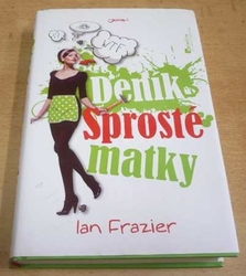 Ian Frazier - Deník Sprosté matky (2013)