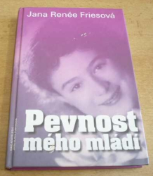 Jana Renée Friesová - Pevnost mého mládí (2005)