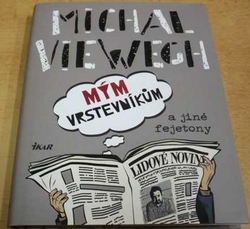 Michal Viewegh - Mým vrstevníkům a jiné fejetony (2019)