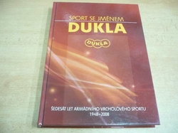 Sport se jménem DUKLA - Šedesát let armádního vrcholového sportu 1948 - 2008 (2008)