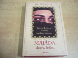 Jean Sassonová - Majáda, dcera Iráku. Život jedné ženy za vlády Saddáma Husajna (2004)