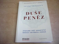 Lynne Twistová - Duše peněz. Získejme zpět bohatství našich vnitřních zdrojů (2017)