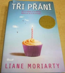 Liane Moriarty - Tři přání (2016)