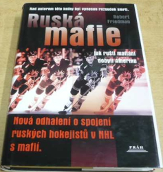 Robert Friedman - Ruská mafie. Jak ruští mafiáni dobyli Ameriku (2001)