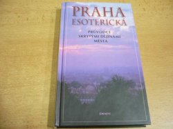 Jiří Kuchař - Praha esoterická. Průvodce skrytými dějinami města (2000) 