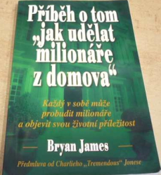 Bryan James - Příběh o tom "jak udělat milionáře z domova" (2007)