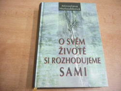 Miroslava Holoubková - O svém životě si rozhodujeme sami (2008)