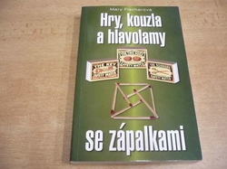 Mary Fischerová - Hry, kouzla a hlavolamy se zápalkami (2010) nová