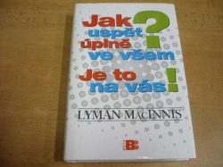 Lyman MacInnis - Jak uspět úplně ve všem? Je to na vás! (2010)