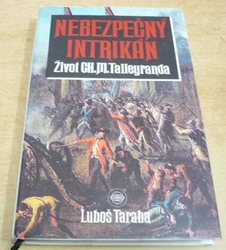 Luboš Taraba - Nebezpečný intrikán. Život Ch.M.Talleyranda (1995)