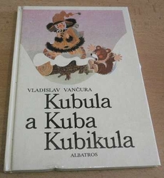 Vladislav Vančura - Kubula a Kuba Kubikula (1985) ed. JISKŘIČKY 