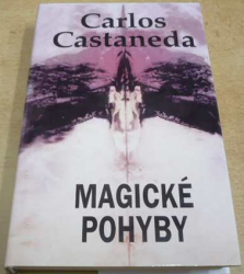 Carlos Castaneda - Magické pohyby (1999)