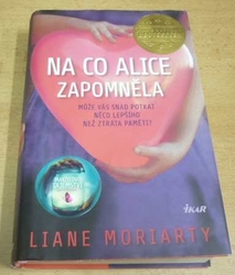 Liane Moriarty - Na co Alice zapomněla (2015) ed. Světový bestseller