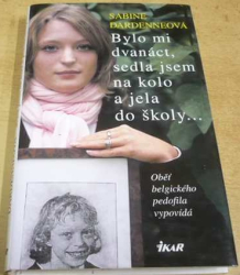 Sabine Dardenneová - Bylo mi dvanáct, sedla jsem na kolo a jela do školy (2005)