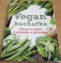 Lea Sage Bílá - Vegan kuchařka. Zdraví a štíhlí v souladu s přírodou (2016)