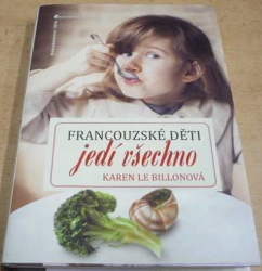 Karen Le Billonová - Francouzské děti jedí všechno (2013)