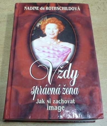 Nadine deRothschildová - Vždy správná žena. Jak si zachovat image (1998)