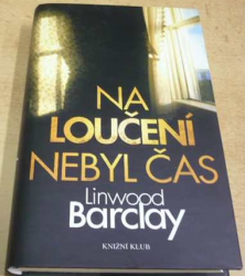 Linwood Barclay - Na loučení nebyl čas (2009)