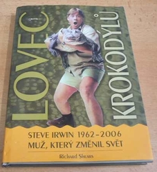 Richard Shears - Lovec krokodýlů. Steve Irwin 1962-2006 muž, který změnil svět (2006)