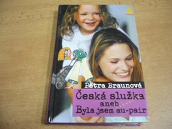 Petra Braunová - Česká služka aneb Byla jsem au-pair (2004) 