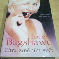 Louise Bagshawe - Zítra změním svět (2011)