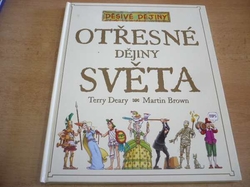 Terry Deary, Martin Brown - Otřesné dějiny světa (2003) ed. Děsivé dějiny