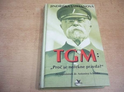 Jindřiška Smetanová - TGM. Proč se neřekne pravda? (1996)