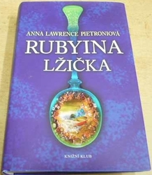 Anna Lawrence Pietroniová - Rubina lžička (2010)