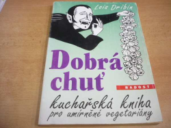 Lois Dribin - Dobrá chuť. Kuchařská kniha pro umírněné vegetariány (1993)