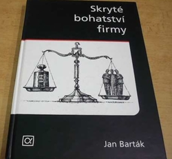 Jan Barták - Skryté bohatství firmy (2006)