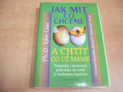 John Gray - Jak mít co chceme a chtít co už máme (2001)