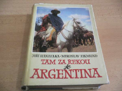 Jiří Hanzelka - Tam za řekou je Argentina (1964) 