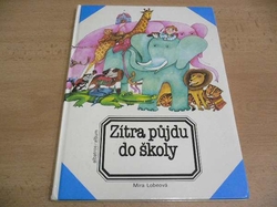 Mira Lobeová - Zítra půjdu do školy (1987)