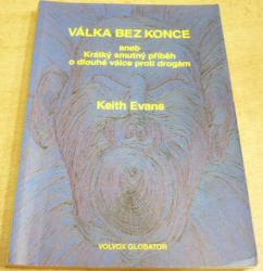 Keith Evans - Válka bez konce aneb Krátký smutný příběh o dlouhé válce proti drogám (2003) 