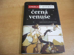 Angela Carterová - Černá Venuše. Magický (historicko-syfilitický) realismus (2003)