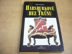 Jiří Pernes - Habsburkové bez trůnu (1995) 