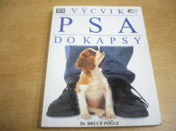 Bruce Fogle - Výcvik psa do kapsy. Kompletní kniha o výchově a výcviku psů všech věkových kategorií (1999)