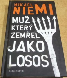 Mikael Niemi - Muž, který zemřel jako losos (2010)