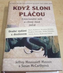 J. Moussaieff Masson - Když sloni pláčou. Emocionální svět a citový život zvířat (1999) 