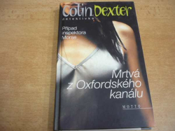 Colin Dexter - Mrtvá z Oxfordského kanálu. Případ inspektora Morse (2002) jako nová 