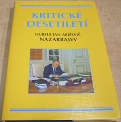 Nursultan Abiševič Nazarbajev - Kritické desetiletí (2006)